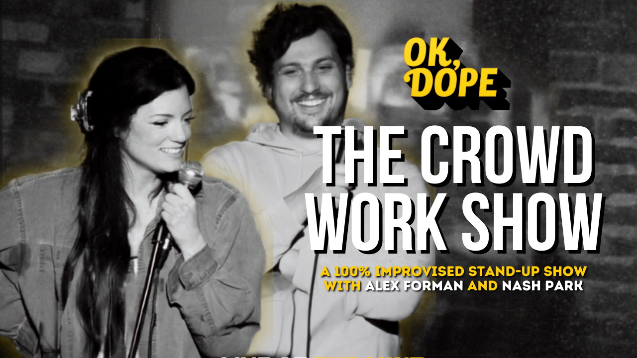 OK Dope: The Crowd Work Show